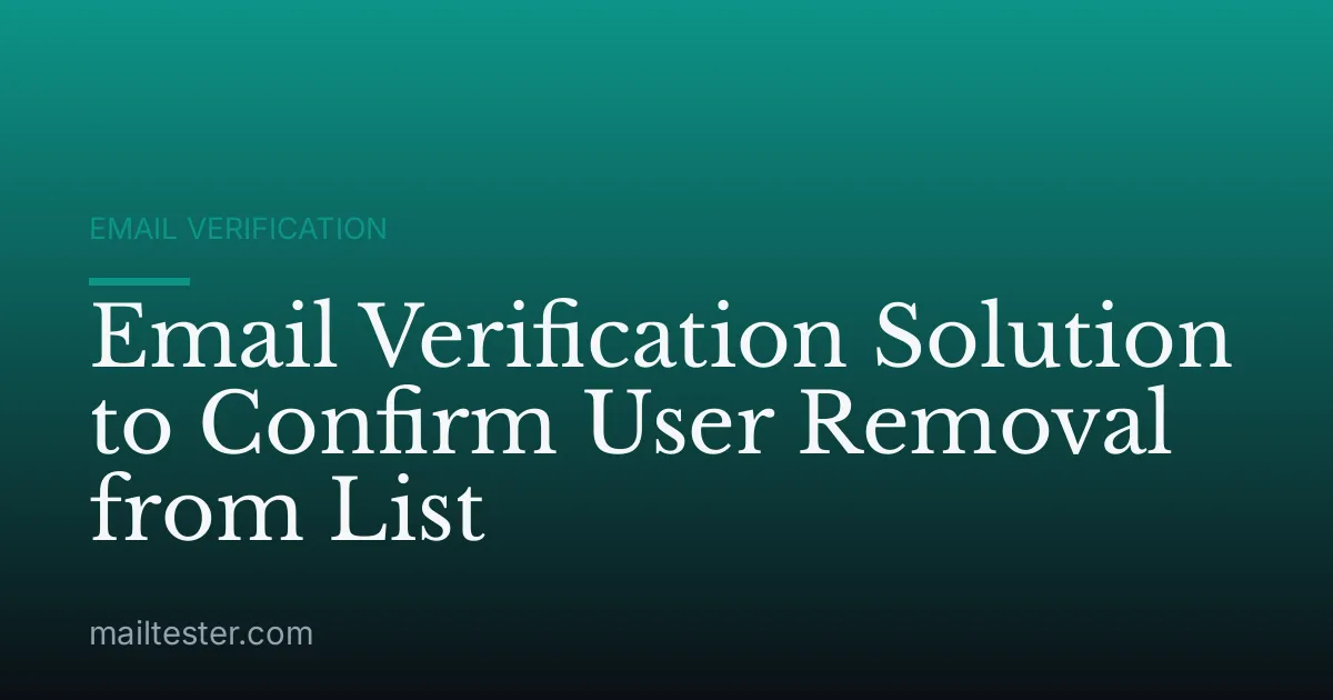 Email Verification Solution to Confirm User Removal from List