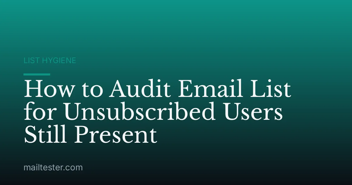 How to Audit Email List for Unsubscribed Users Still Present