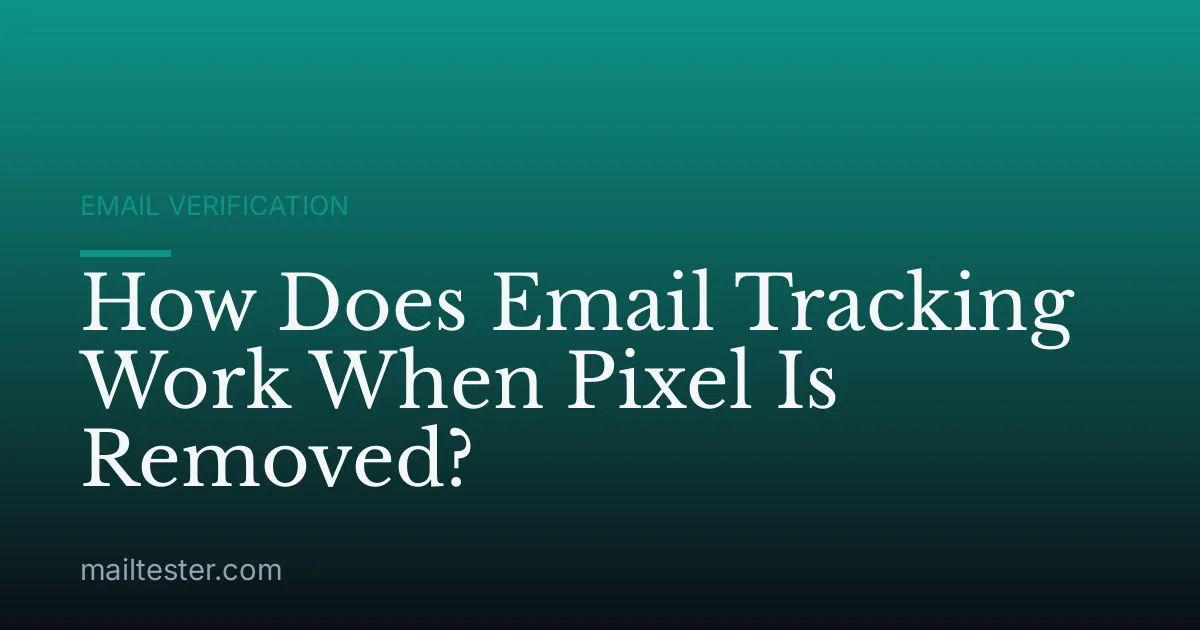 How Does Email Tracking Work When Pixel Is Removed?
