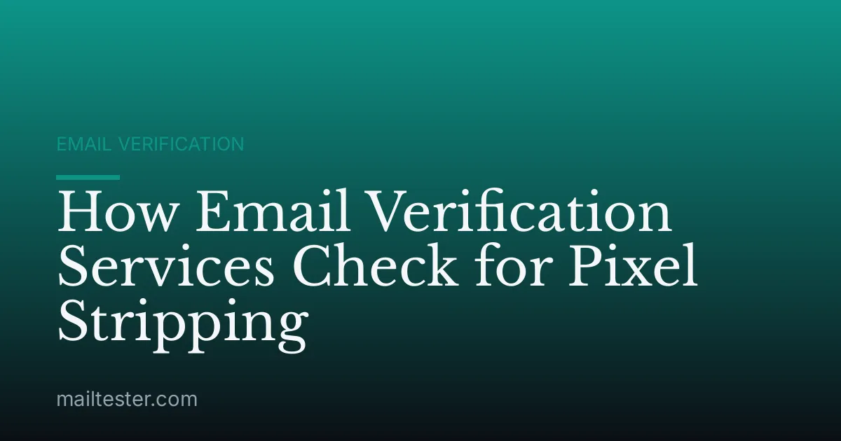 How Email Verification Services Check for Pixel Stripping
