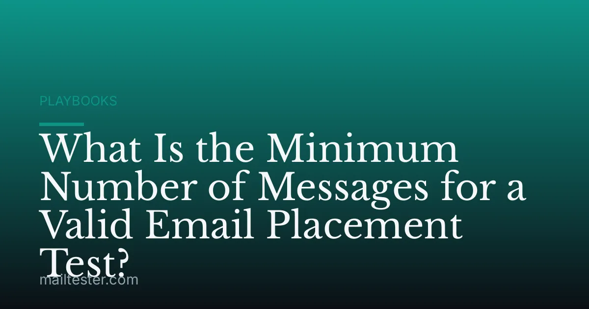 What Is the Minimum Number of Messages for a Valid Email Placement Test?