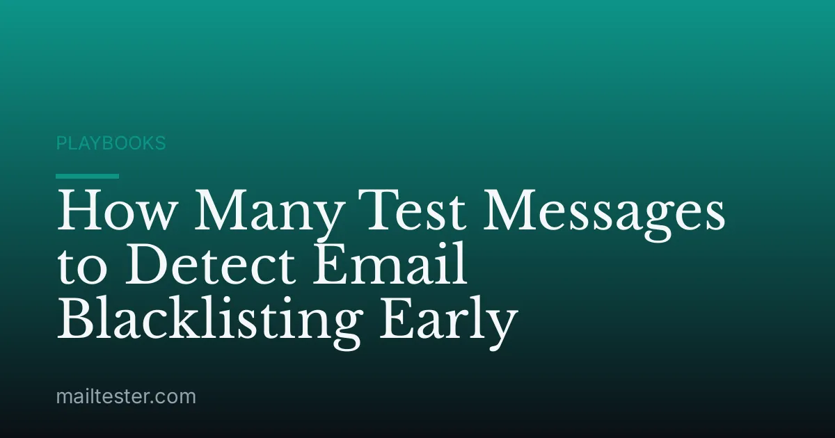 How Many Test Messages to Detect Email Blacklisting Early