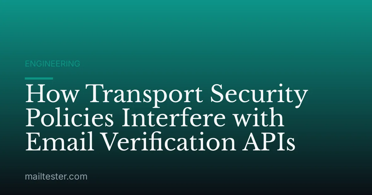 How Transport Security Policies Interfere with Email Verification APIs