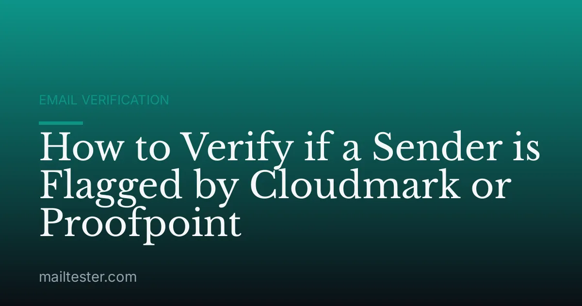 How to Verify if a Sender is Flagged by Cloudmark or Proofpoint