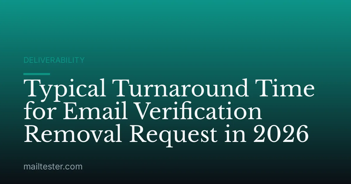Typical Turnaround Time for Email Verification Removal Request in 2026