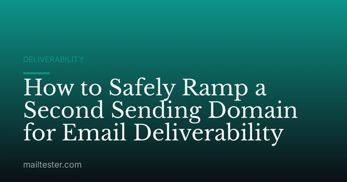 How to Safely Ramp a Second Sending Domain for Email Deliverability