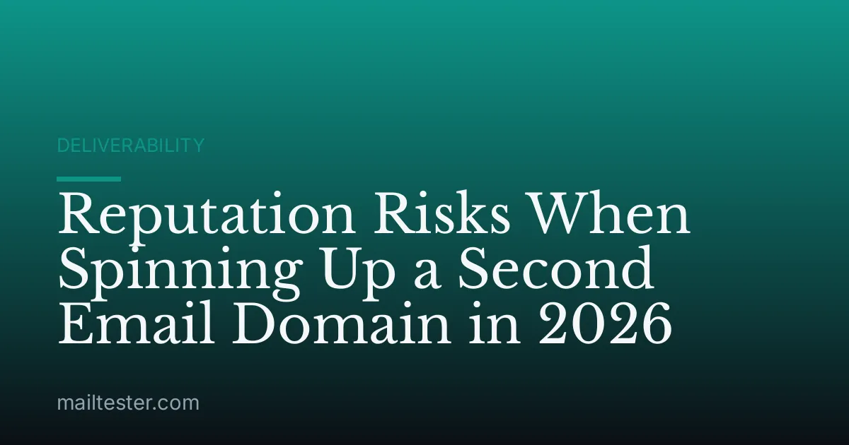 Reputation Risks When Spinning Up a Second Email Domain in 2026