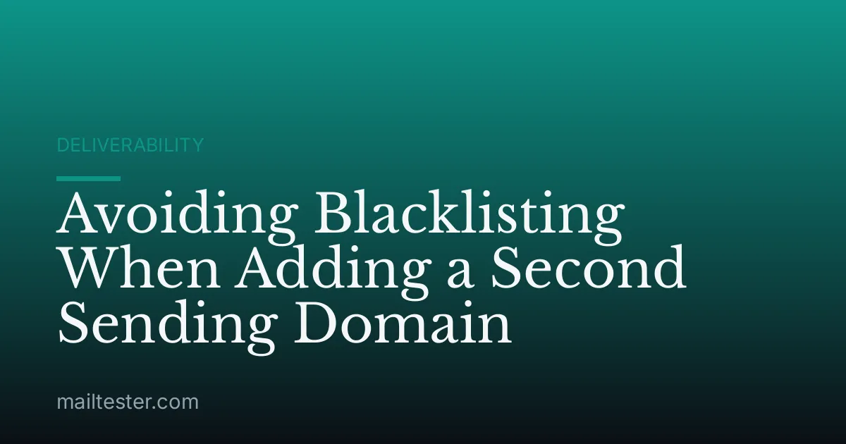 Avoiding Blacklisting When Adding a Second Sending Domain