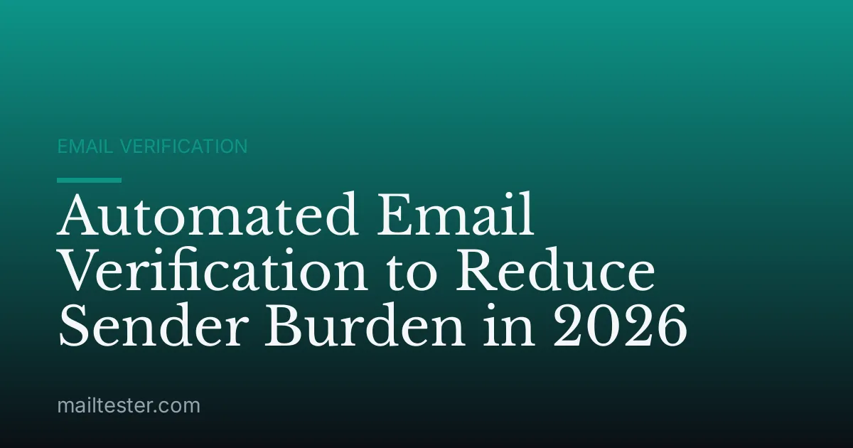Automated Email Verification to Reduce Sender Burden in 2026