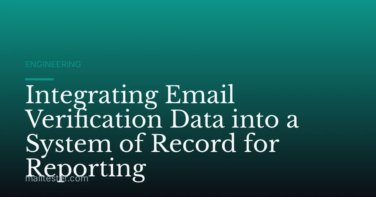 Integrating Email Verification Data into a System of Record for Reporting