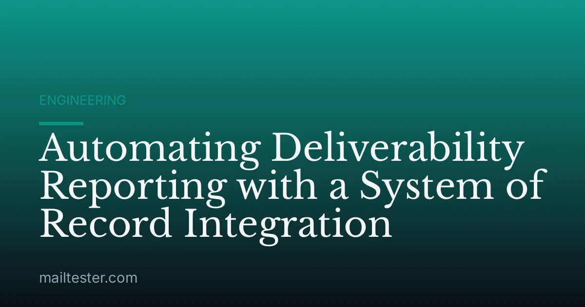Automating Deliverability Reporting with a System of Record Integration