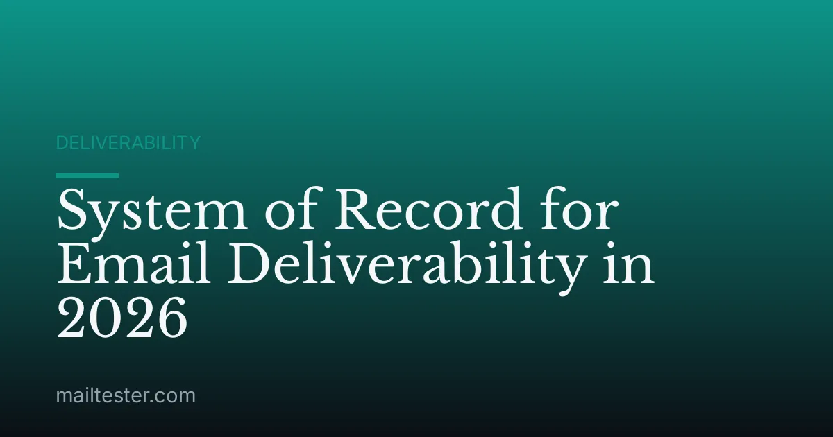 System of Record for Email Deliverability in 2026