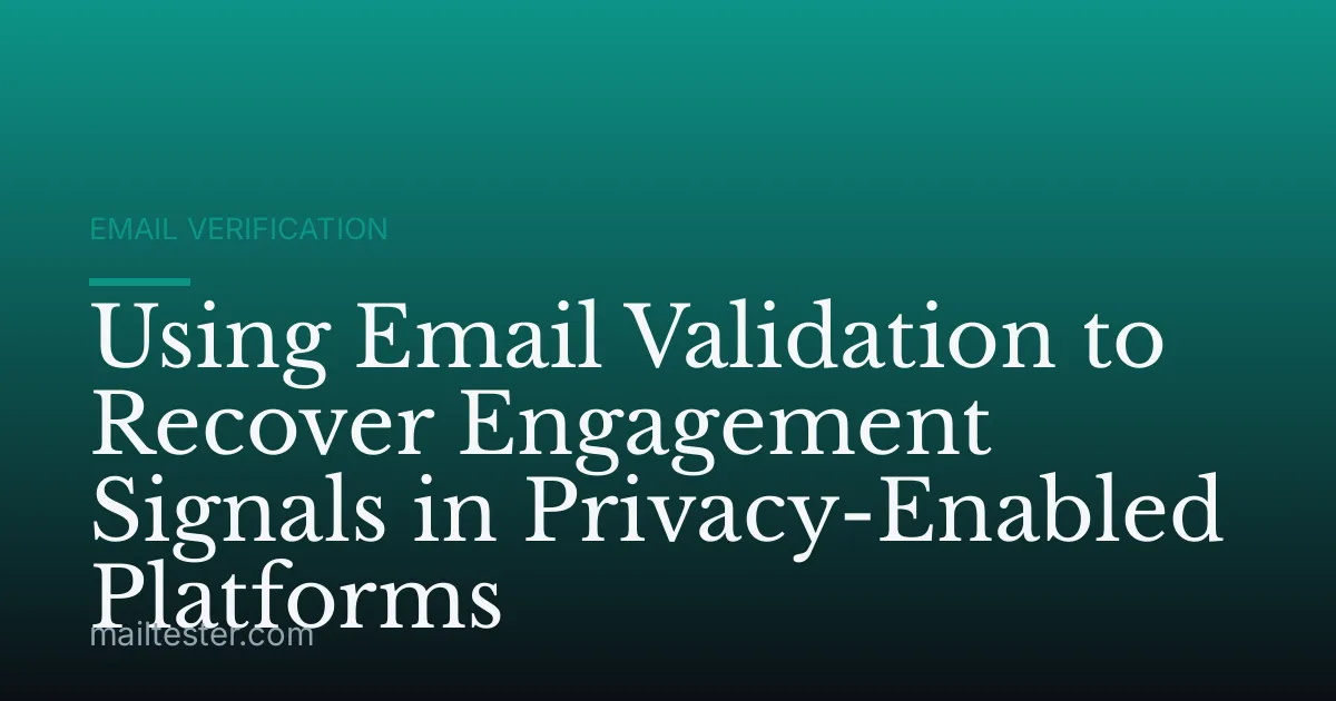 Using Email Validation to Recover Engagement Signals in Privacy-Enabled Platforms