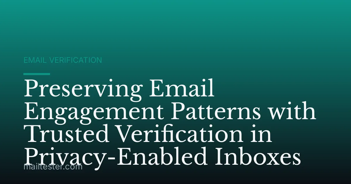 Preserving Email Engagement Patterns with Trusted Verification in Privacy-Enabled Inboxes