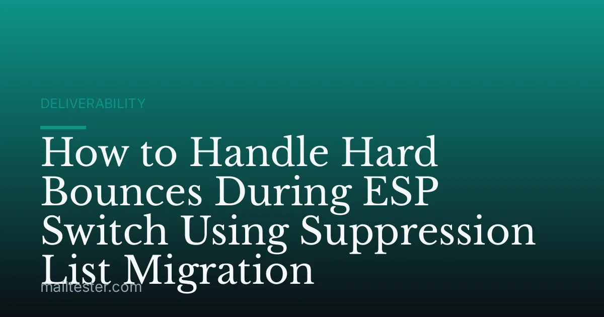How to Handle Hard Bounces During ESP Switch Using Suppression List Migration