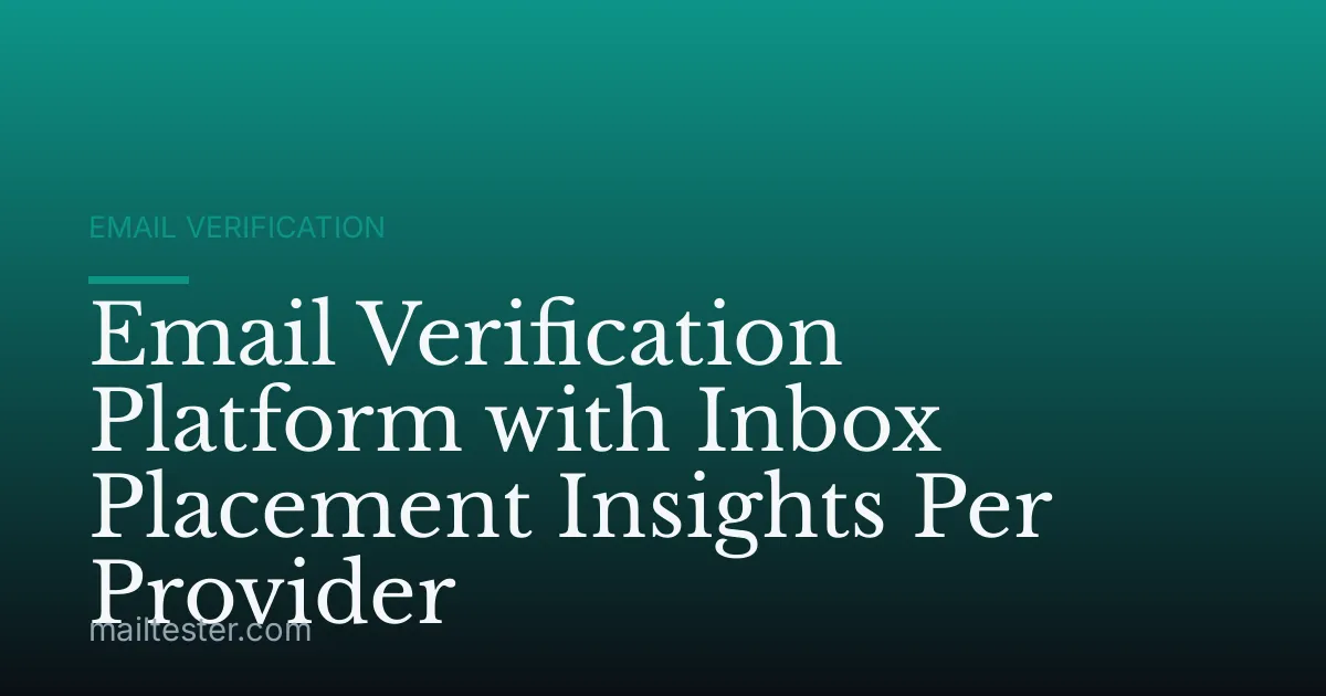 Email Verification Platform with Inbox Placement Insights Per Provider