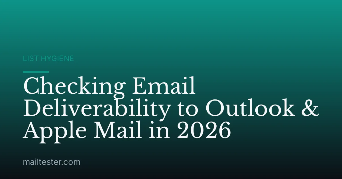 Checking Email Deliverability to Outlook & Apple Mail in 2026