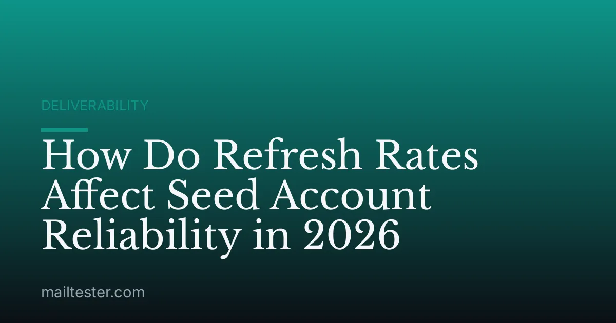 How Do Refresh Rates Affect Seed Account Reliability in 2026