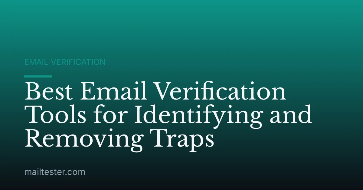 Best Email Verification Tools for Identifying and Removing Traps