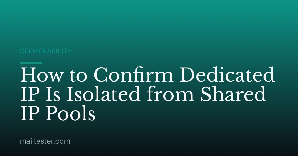 How to Confirm Dedicated IP Is Isolated from Shared IP Pools