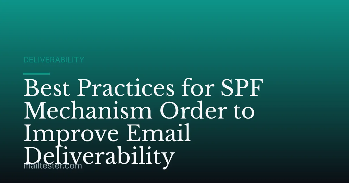 Best Practices for SPF Mechanism Order to Improve Email Deliverability