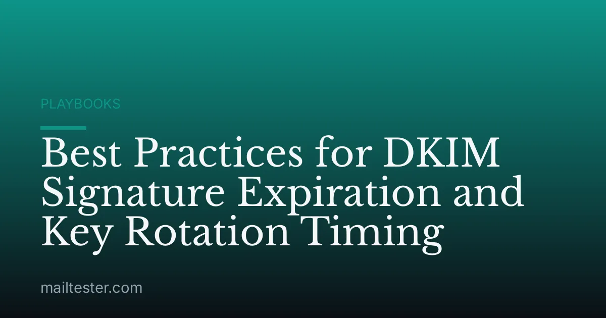 Best Practices for DKIM Signature Expiration and Key Rotation Timing