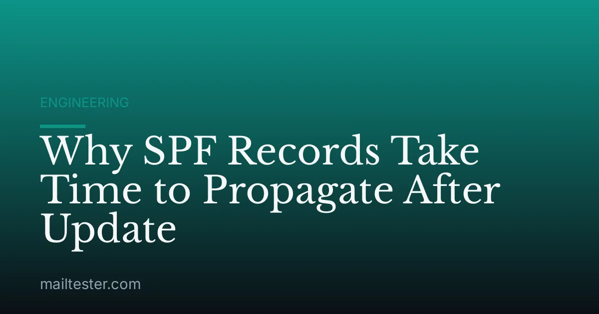Why SPF Records Take Time to Propagate After Update