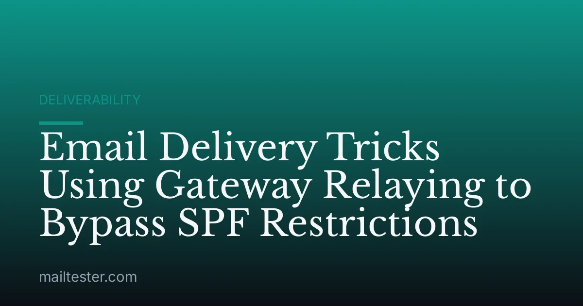 Email Delivery Tricks Using Gateway Relaying to Bypass SPF Restrictions