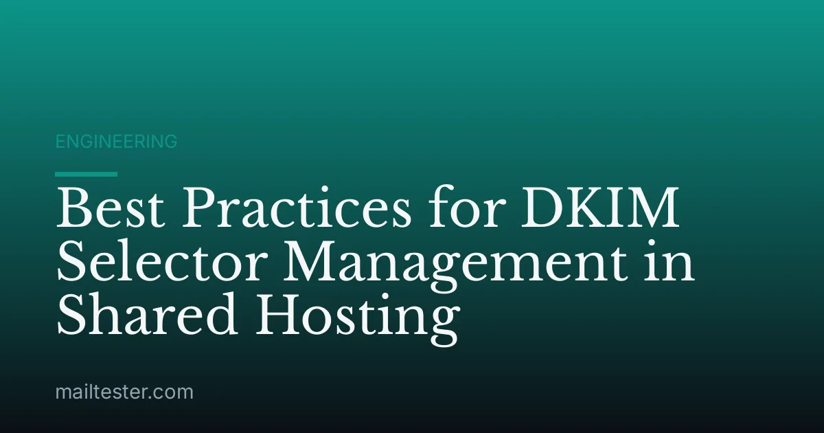 Best Practices for DKIM Selector Management in Shared Hosting