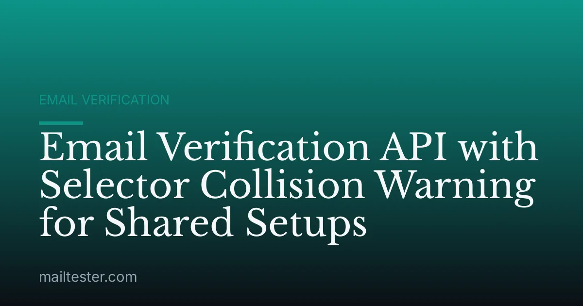 Email Verification API with Selector Collision Warning for Shared Setups