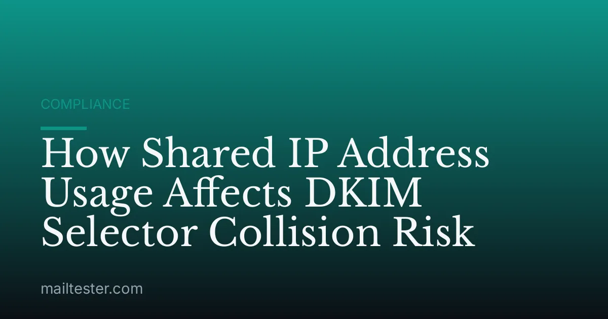 How Shared IP Address Usage Affects DKIM Selector Collision Risk