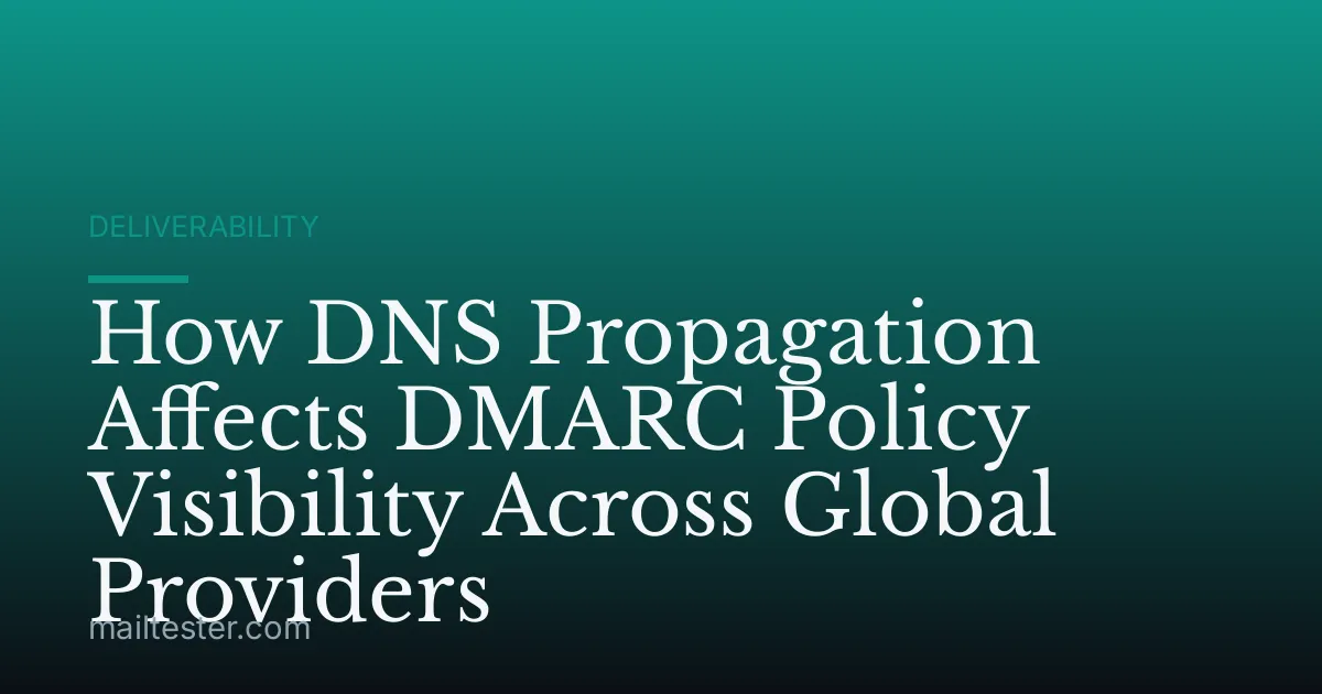 How DNS Propagation Affects DMARC Policy Visibility Across Global Providers