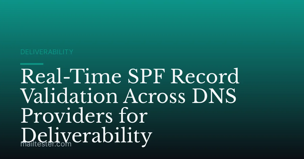 Real-Time SPF Record Validation Across DNS Providers for Deliverability
