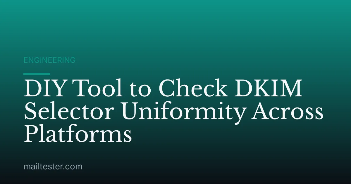 DIY Tool to Check DKIM Selector Uniformity Across Platforms