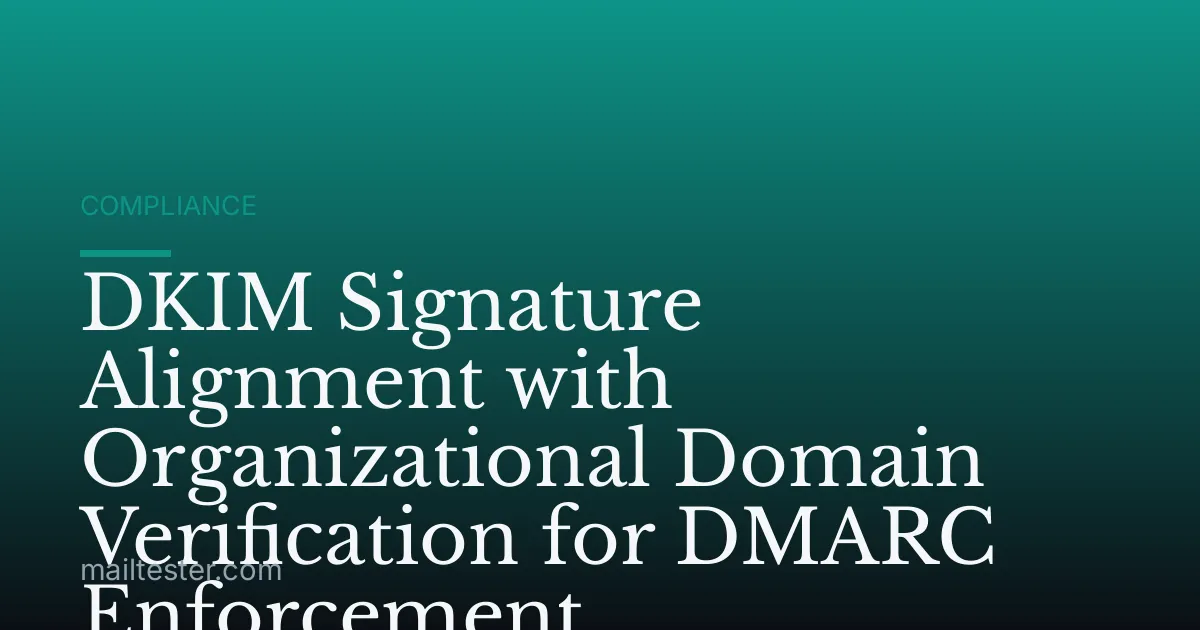DKIM Signature Alignment with Organizational Domain Verification for DMARC Enforcement