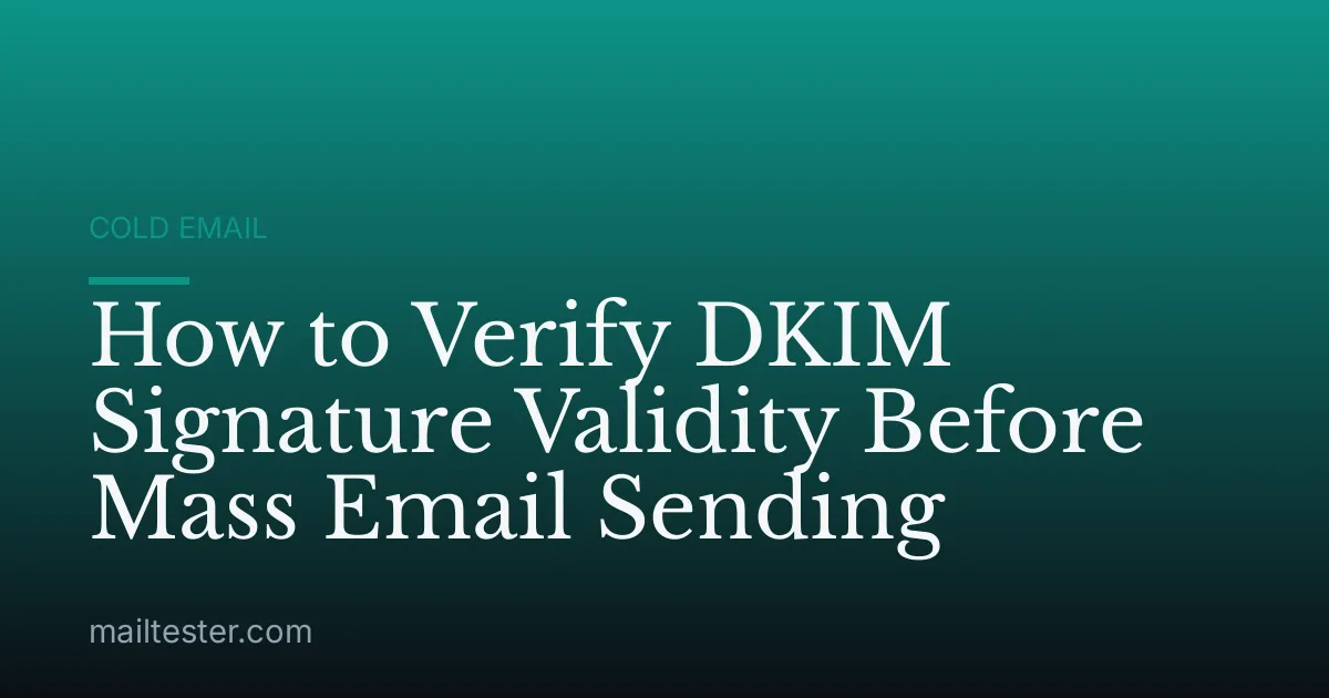 How to Verify DKIM Signature Validity Before Mass Email Sending