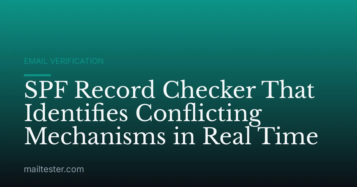 SPF Record Checker That Identifies Conflicting Mechanisms in Real Time