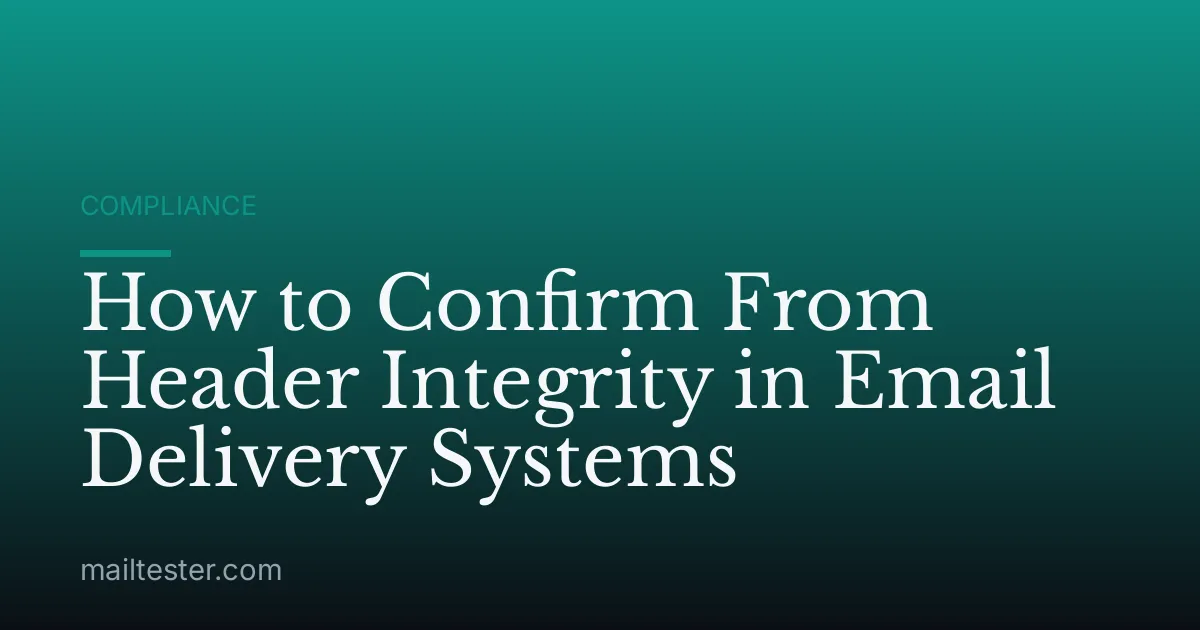 How to Confirm From Header Integrity in Email Delivery Systems