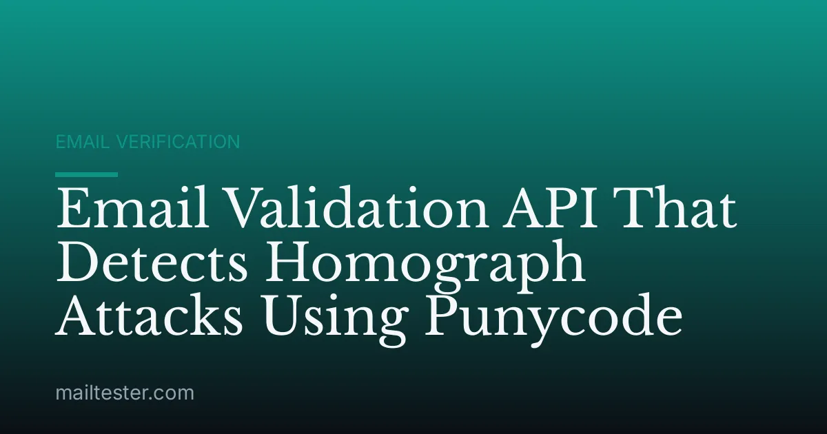 Email Validation API That Detects Homograph Attacks Using Punycode