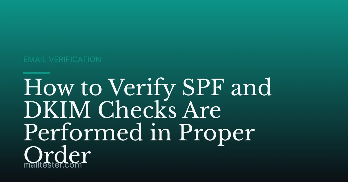 How to Verify SPF and DKIM Checks Are Performed in Proper Order