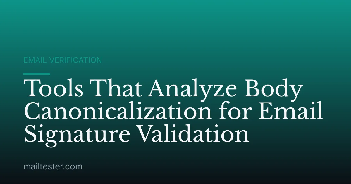 Tools That Analyze Body Canonicalization for Email Signature Validation