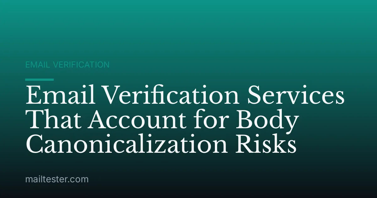 Email Verification Services That Account for Body Canonicalization Risks