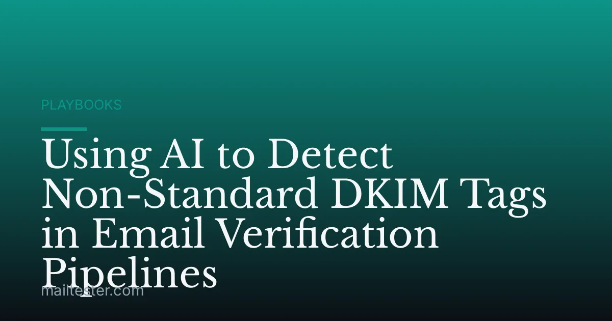 Using AI to Detect Non-Standard DKIM Tags in Email Verification Pipelines