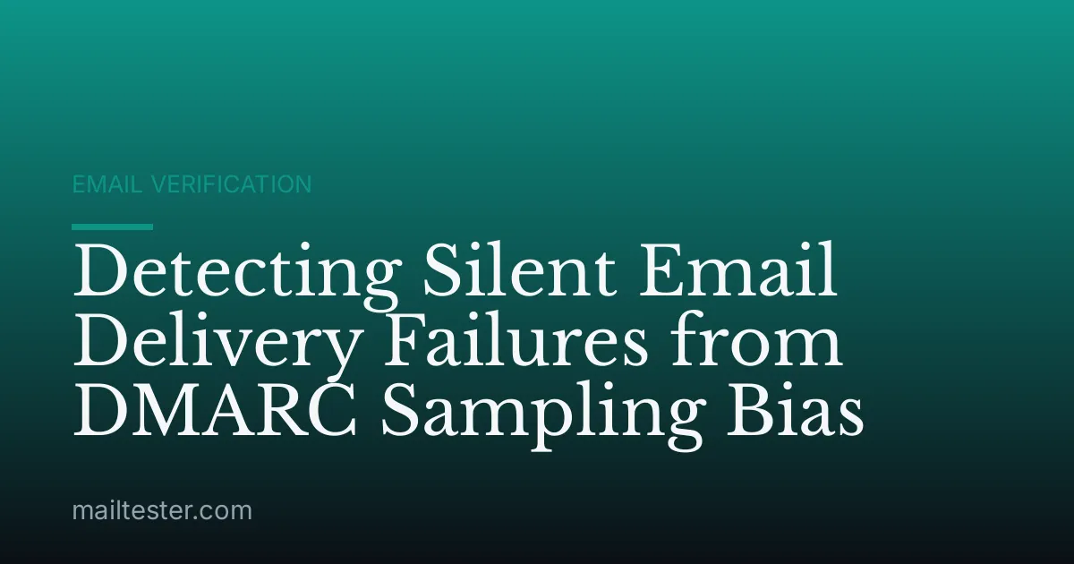 Detecting Silent Email Delivery Failures from DMARC Sampling Bias