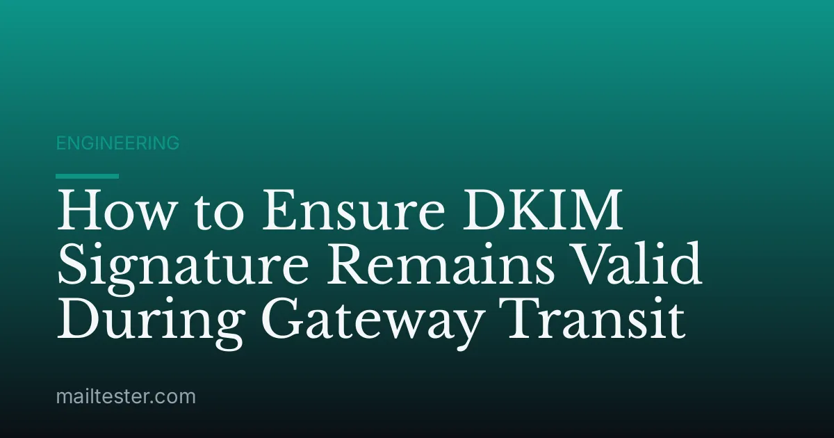 How to Ensure DKIM Signature Remains Valid During Gateway Transit