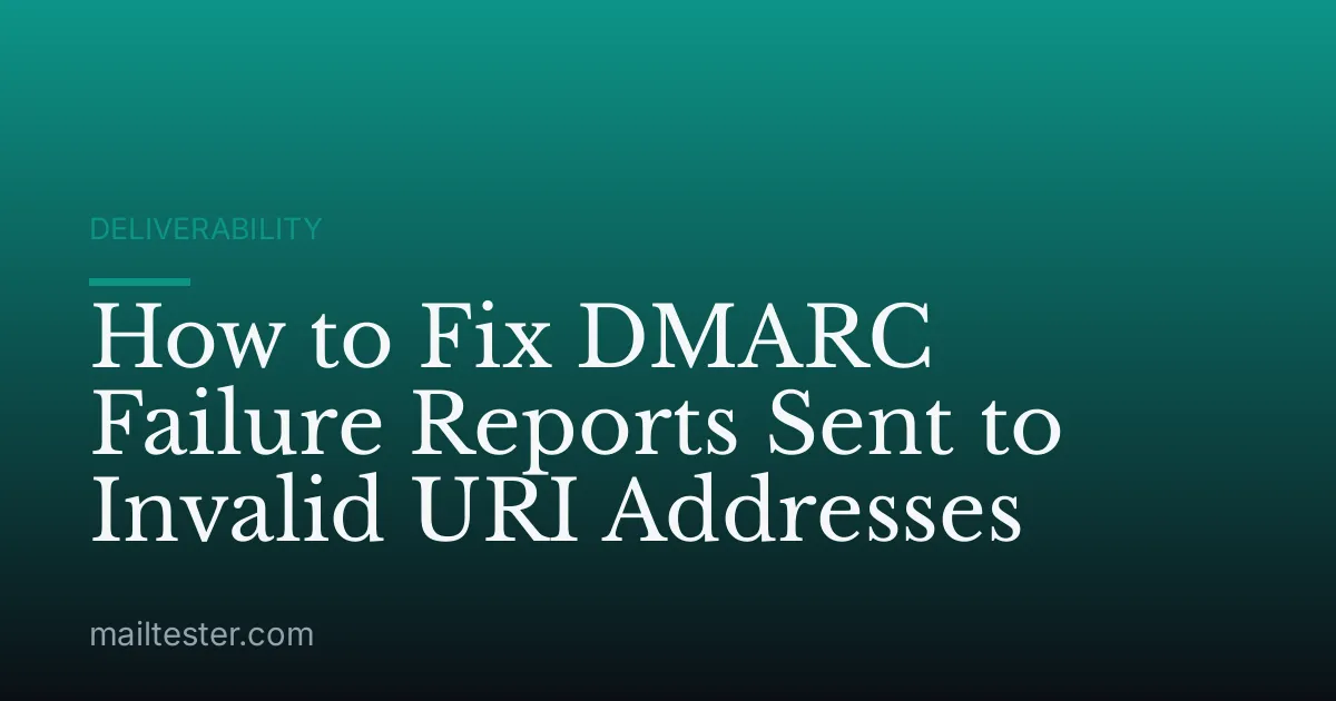 How to Fix DMARC Failure Reports Sent to Invalid URI Addresses