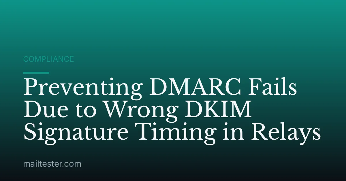 Preventing DMARC Fails Due to Wrong DKIM Signature Timing in Relays