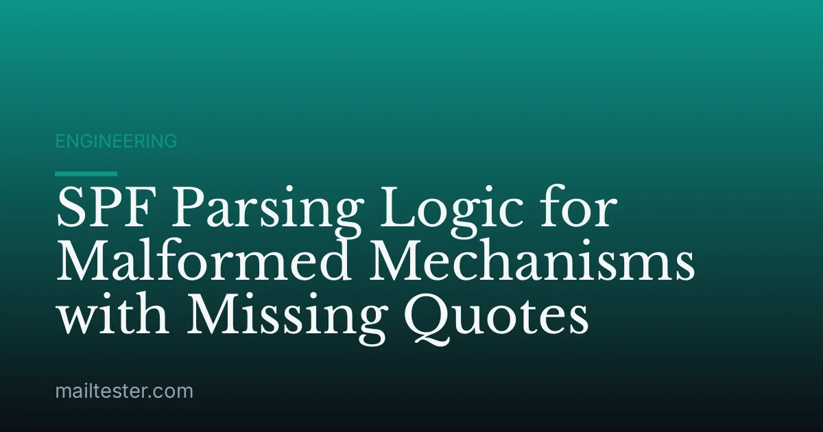 SPF Parsing Logic for Malformed Mechanisms with Missing Quotes