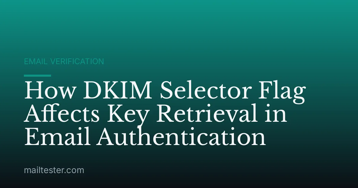 How DKIM Selector Flag Affects Key Retrieval in Email Authentication