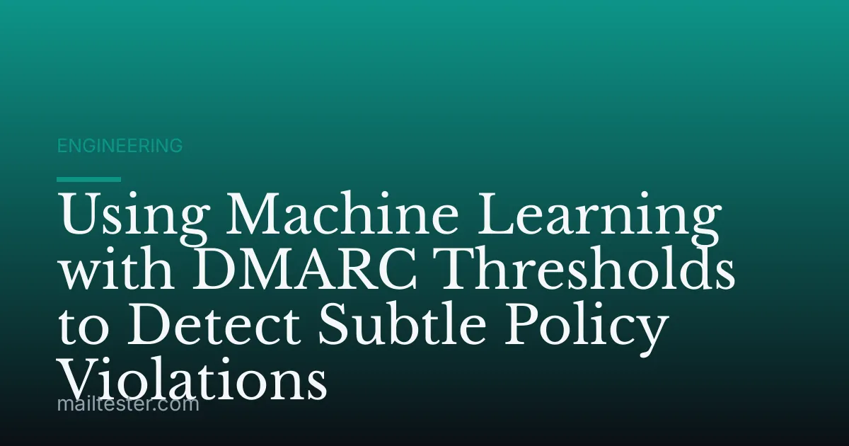 Using Machine Learning with DMARC Thresholds to Detect Subtle Policy Violations